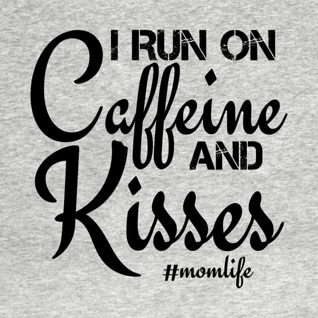 I Run On Caffeine And Kisses by issambak